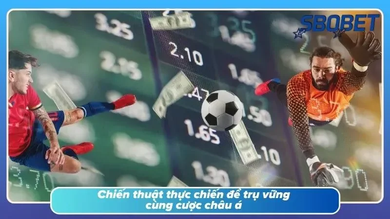 Kỹ năng cần biết khi tham gia cược châu Á