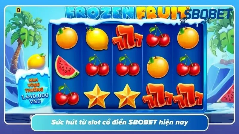 Slot cổ điển SBOBET mang lại cảm giác vô cùng hoài niệm
