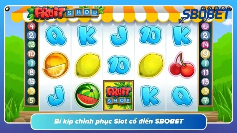 Chiến thuật chơi Slot cổ điển SBOBET giúp anh em rinh tiền
